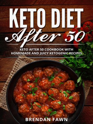 cover image of Keto Diet After 50, Keto After 50 Cookbook with Homemade and Juicy Ketogenic Recipes